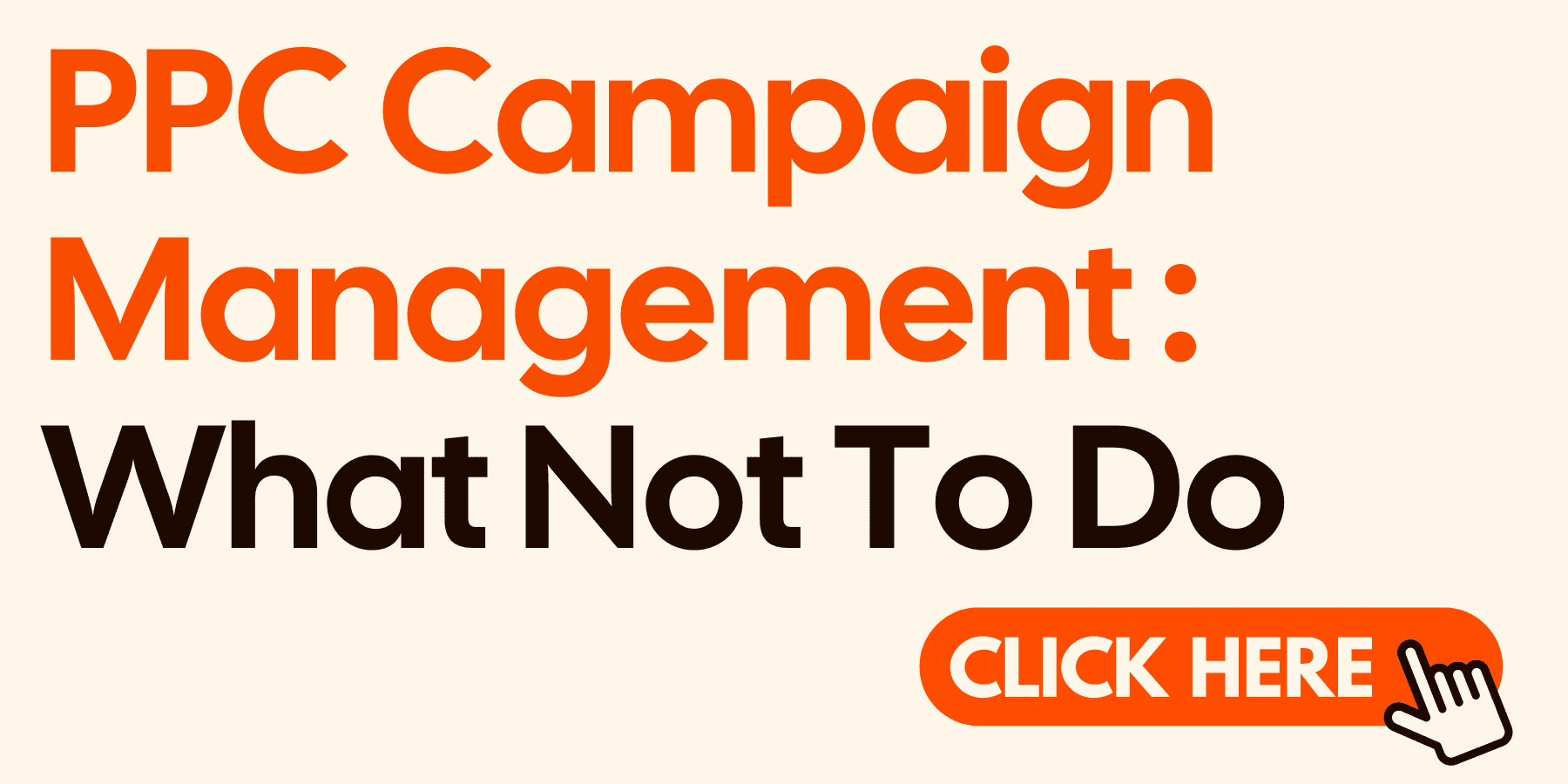 PPC Campaign Management - What Not To Do