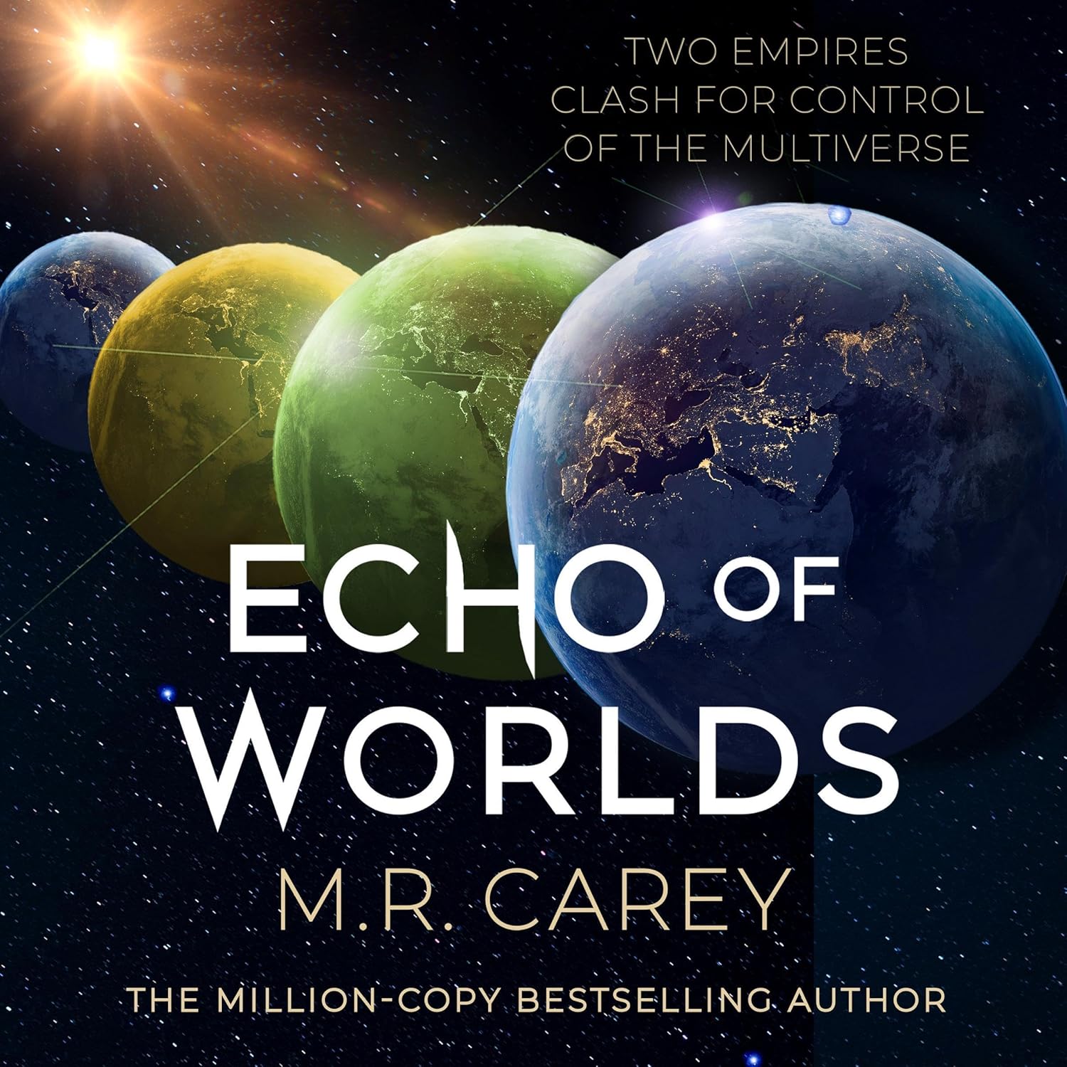 Four planets in a diagonal alignment against a starry background. Text reads: "Two Empires Clash for Control of the Multiverse. Echo of Worlds by M.R. Carey. The Million-Copy Bestselling Author.