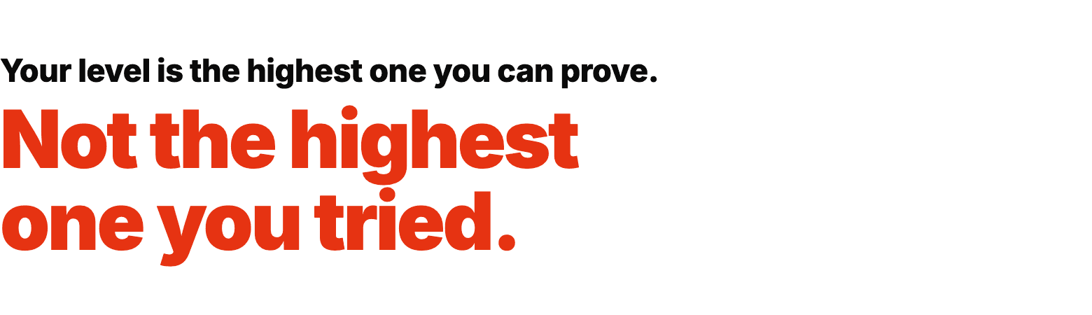 Your level is the highest one you can prove. Not the highest one you tried.