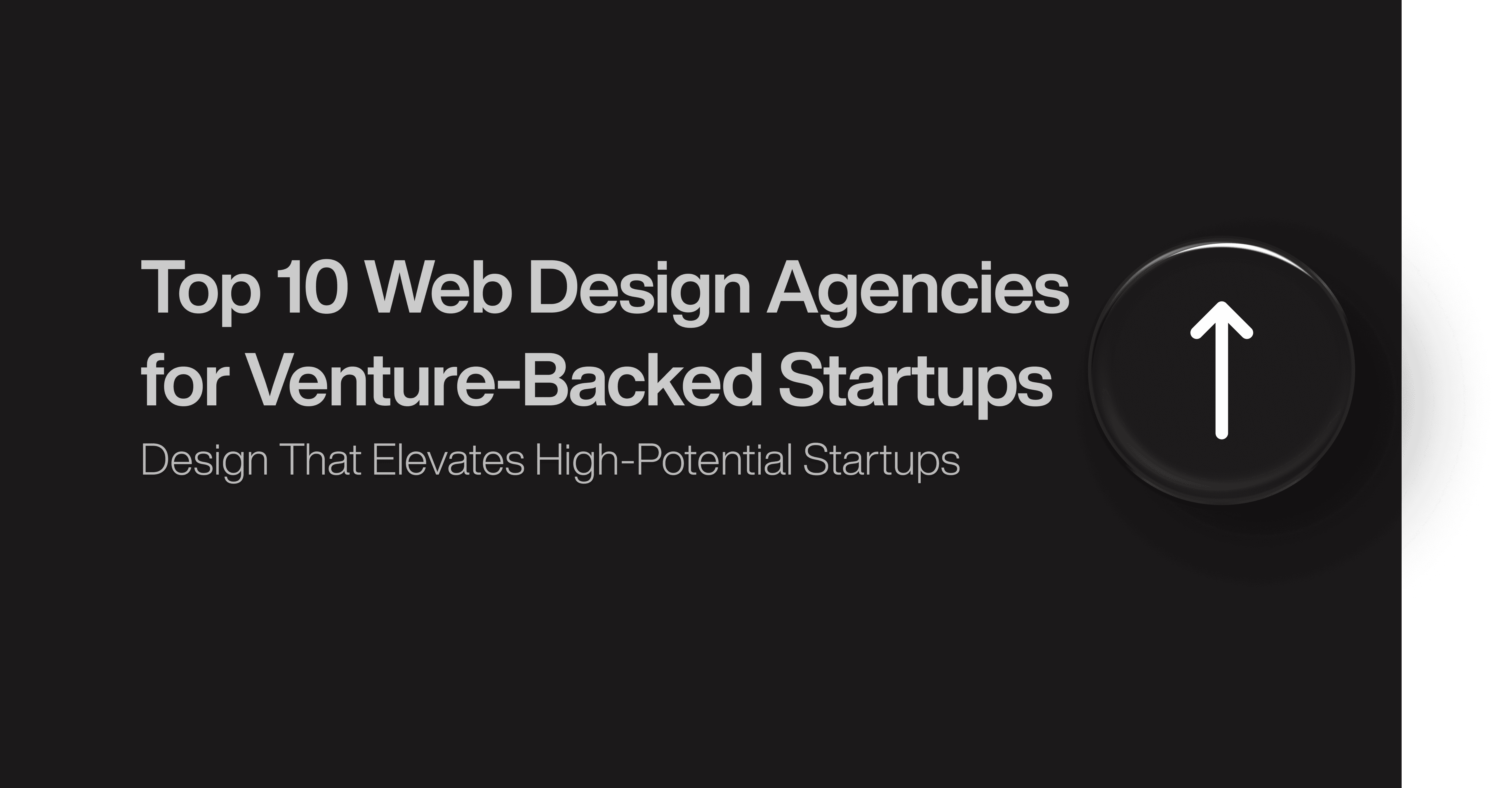 Top 10 Web Design Agencies for Venture-Backed Startups 