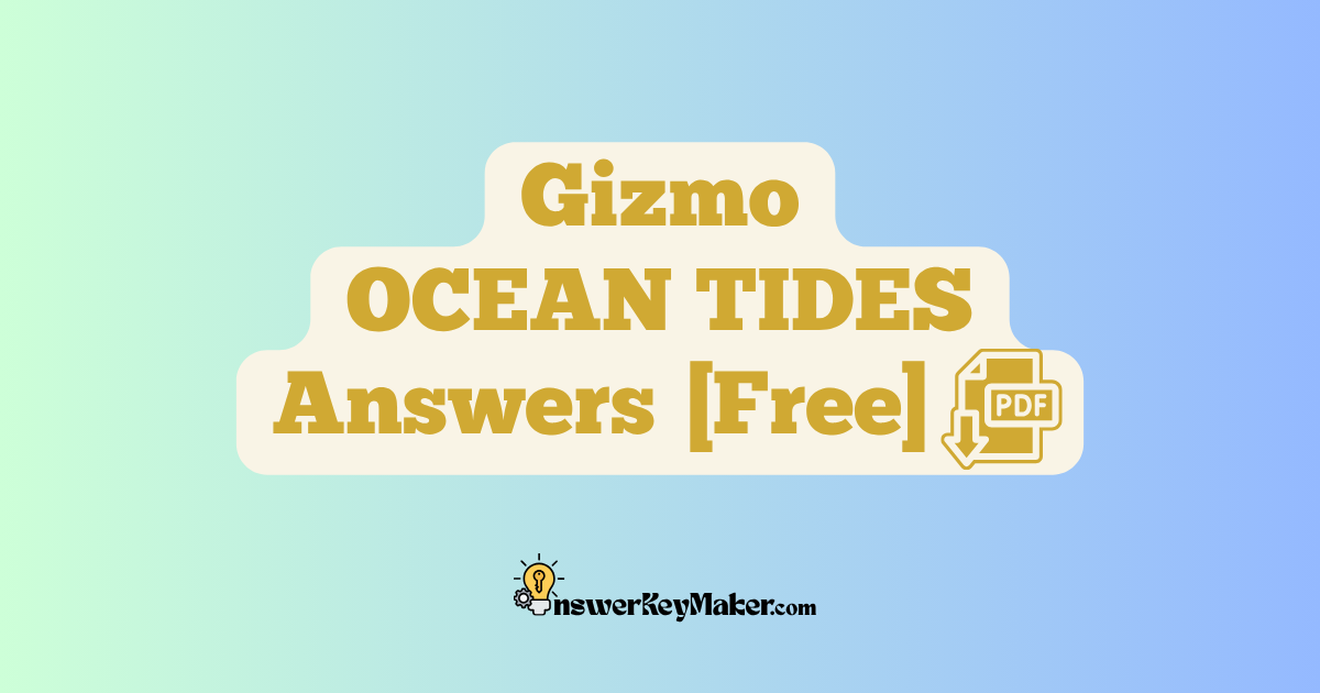 Download Student Exploration Gizmo OCEAN TIDES Activity A, Activity B Answer Key PDF for Free.