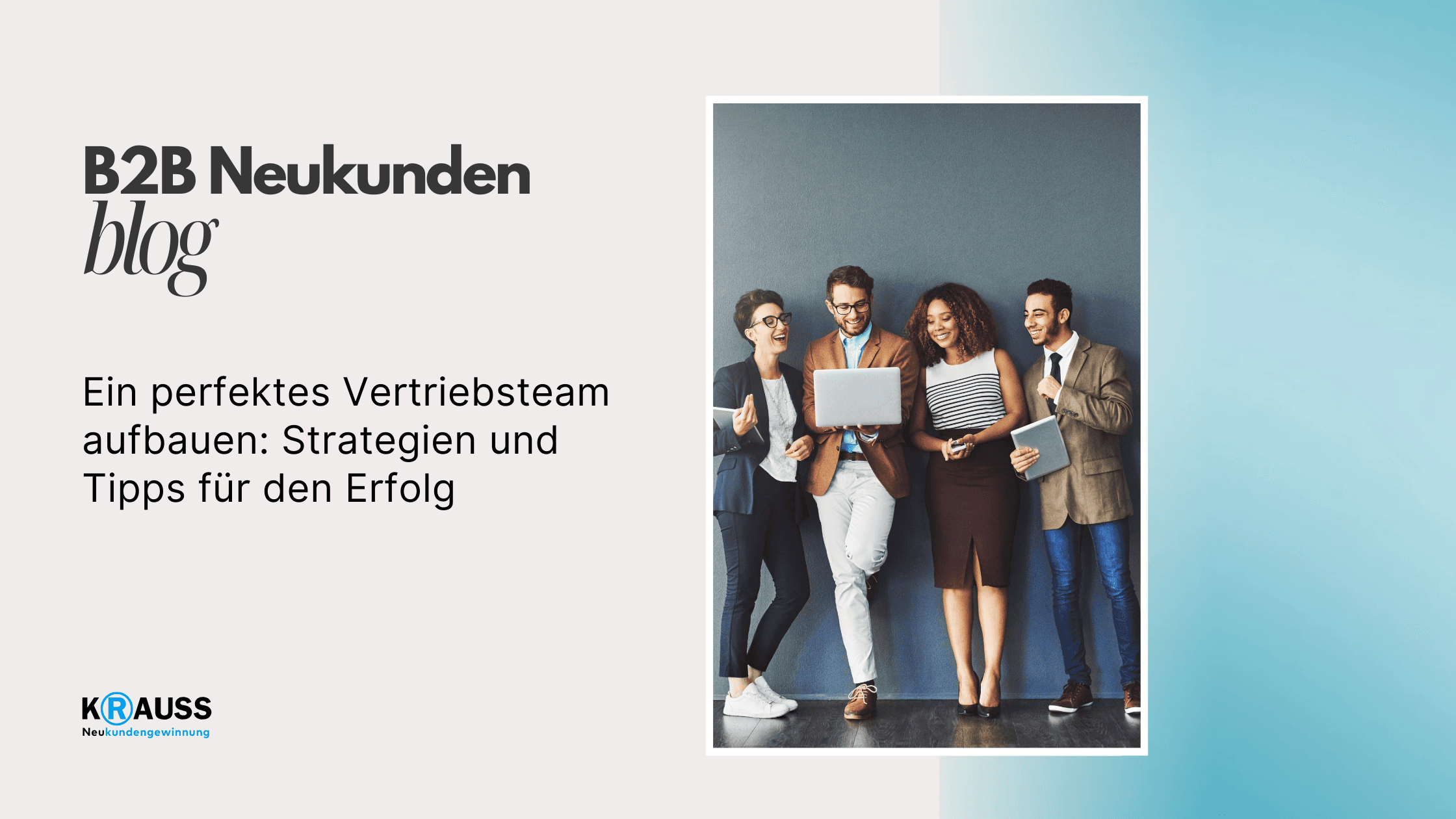 Ein perfektes Vertriebsteam aufbauen: Strategien und Tipps für den Erfolg