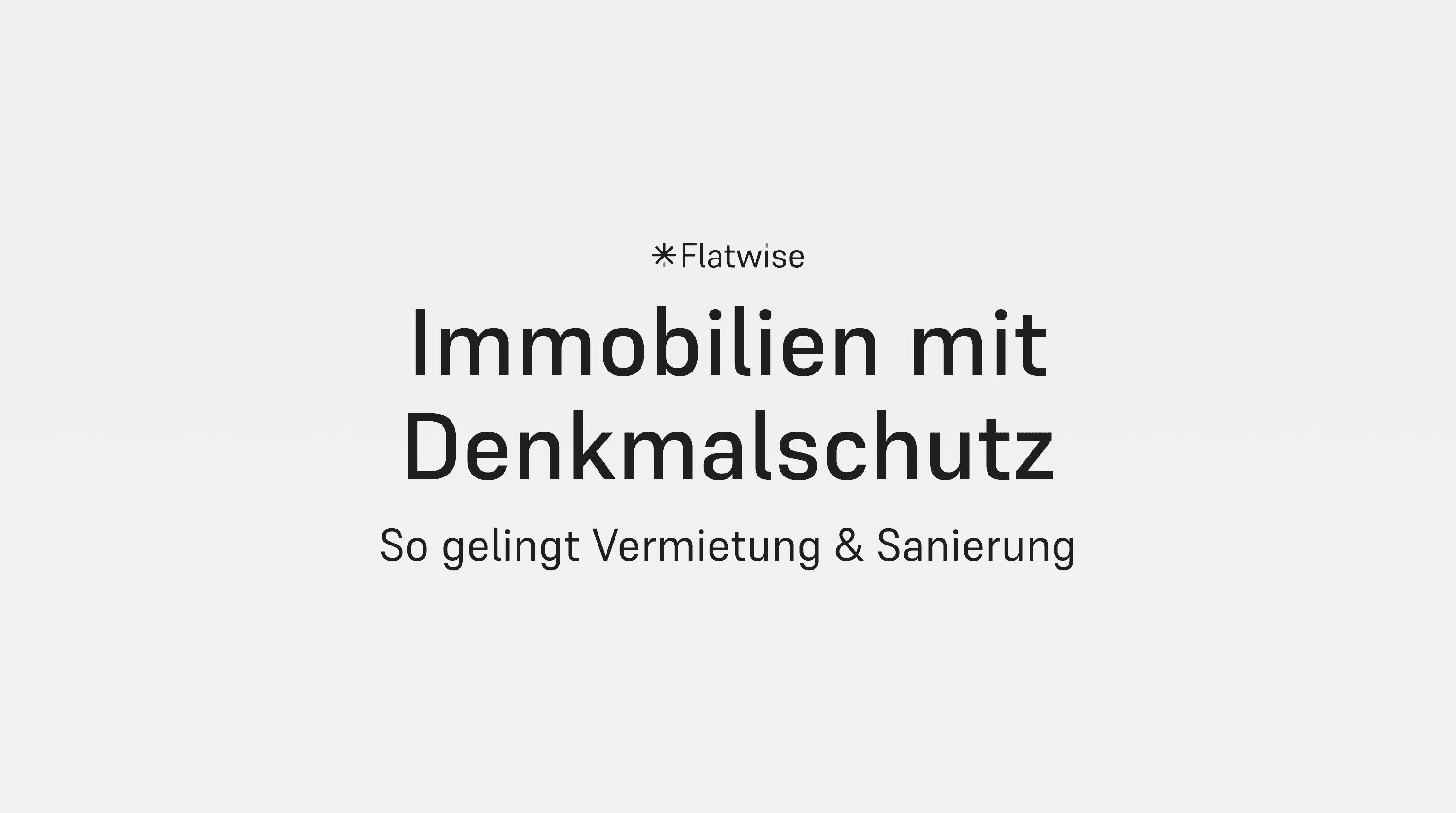 Das Titelbild zeigt den Titel "Immobilien mit Denkmalschutz", den Untertitel "So gelingt Vermietung & Sanierung" sowie das Flatwise Logo.