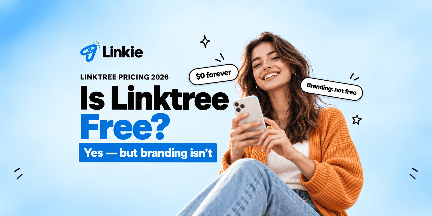 Banner reading "Is Linktree Free? Yes — but branding isn't", beside a person holding a phone with callouts showing the free plan is $0 while removing branding is not.