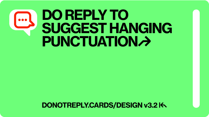 DO REPLY TO SUGGEST HANGING PUNCTUATION↱