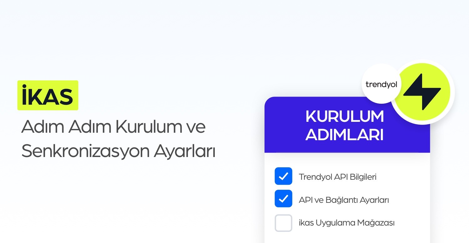 ikas Adım Adım Kurulum ve Senkronizasyon Ayarları