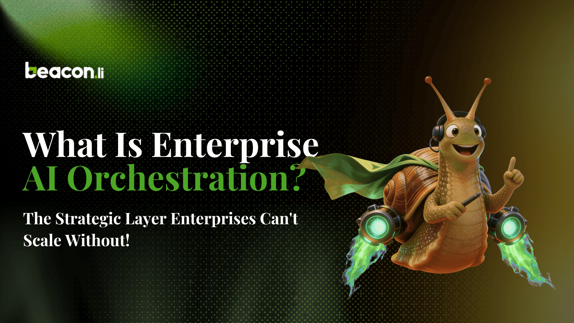 Zippy the snail on a header image for an article that explaines what enterprise AI orchestration is.