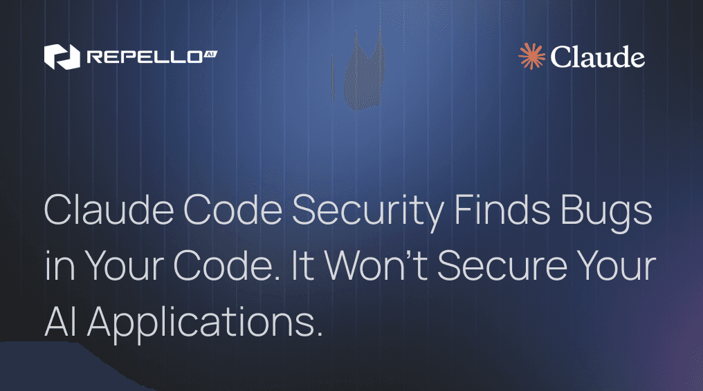 Claude Code Security Finds Bugs in Your Code. It Won't Secure Your AI Applications.