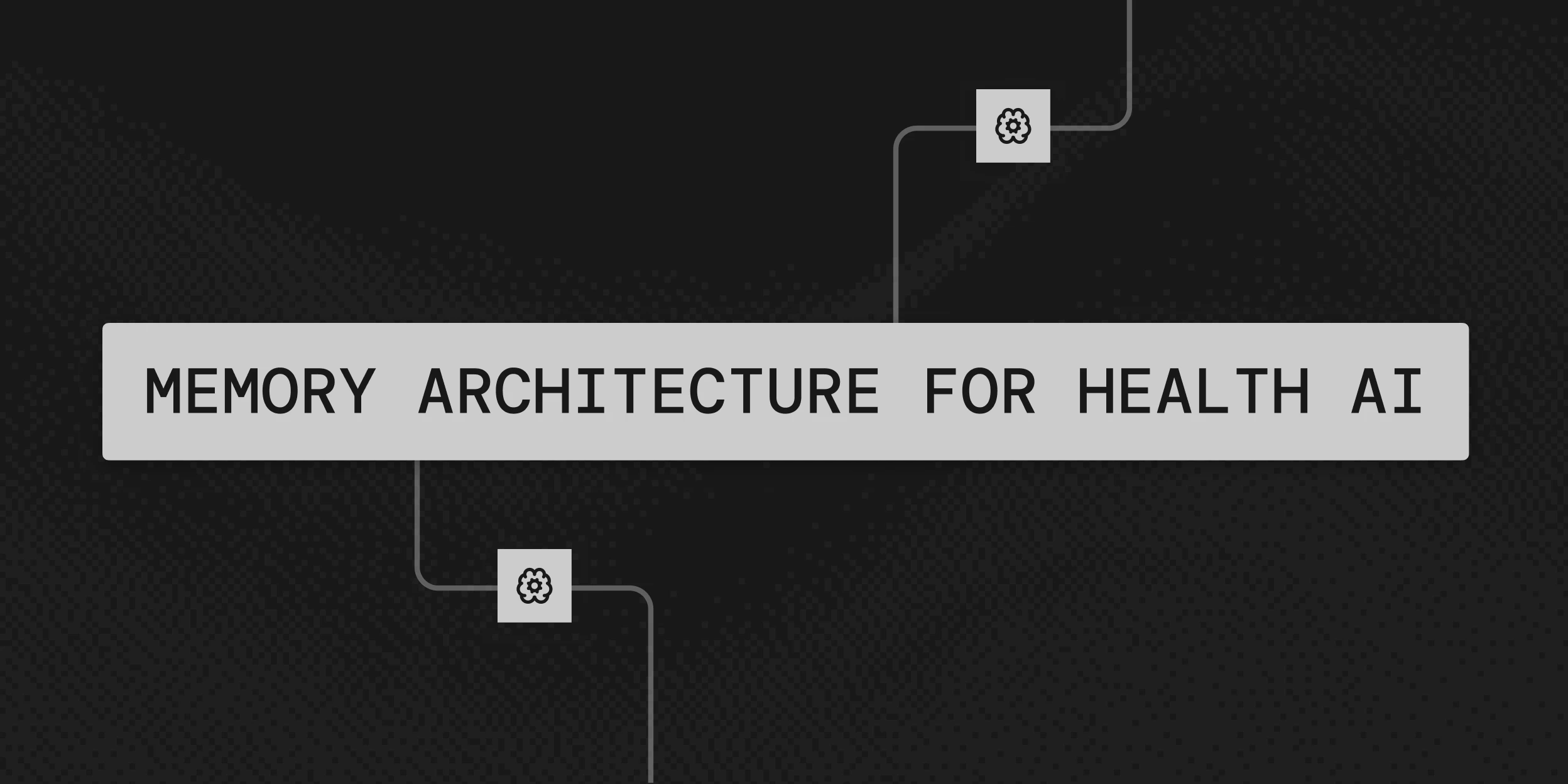 Memory Architecture for Health AI: Keeping Patient Context Across Providers and Sessions