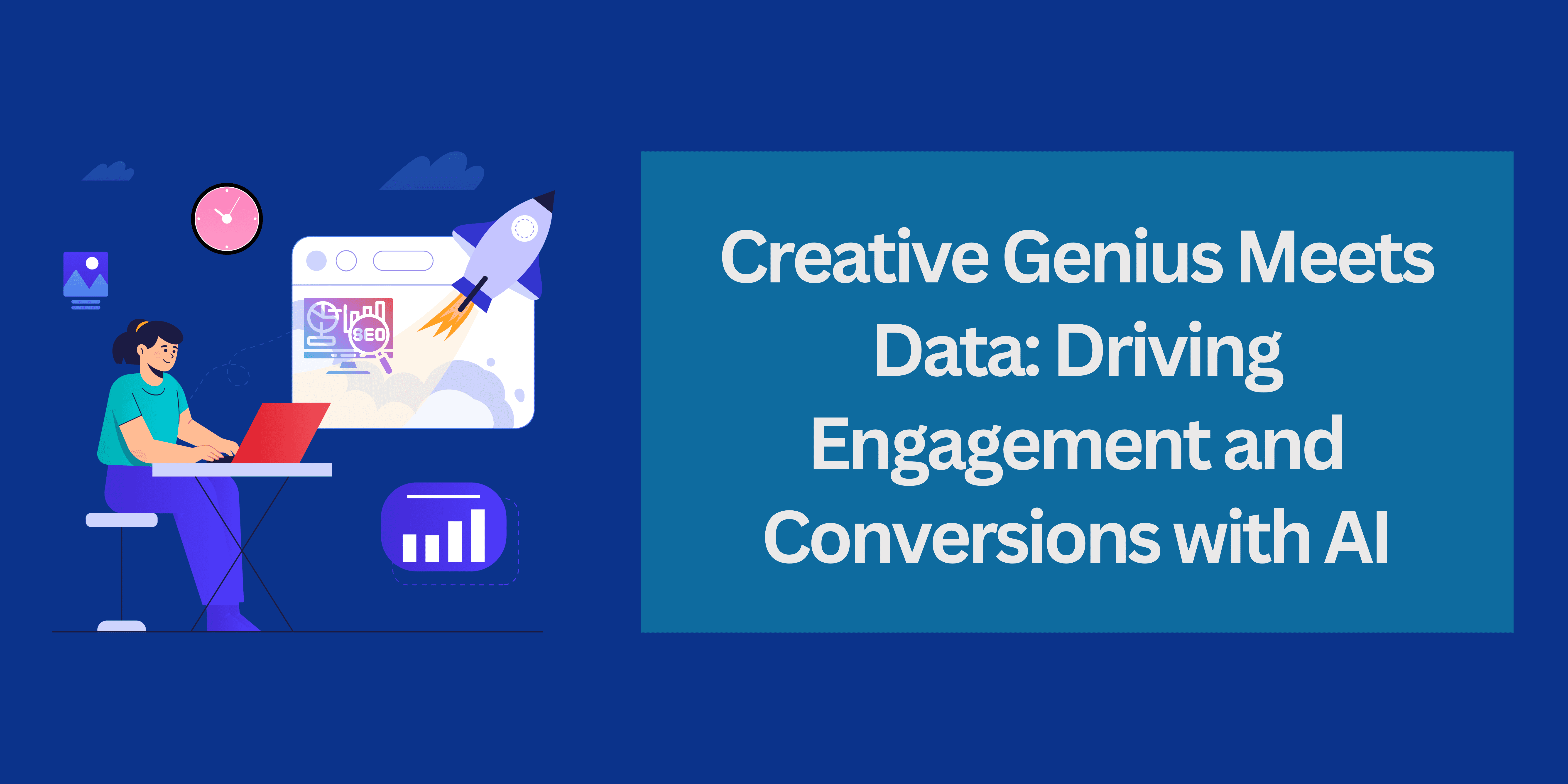 Creative Genius Meets Data: Driving Engagement and Conversions with AI| Cover Image