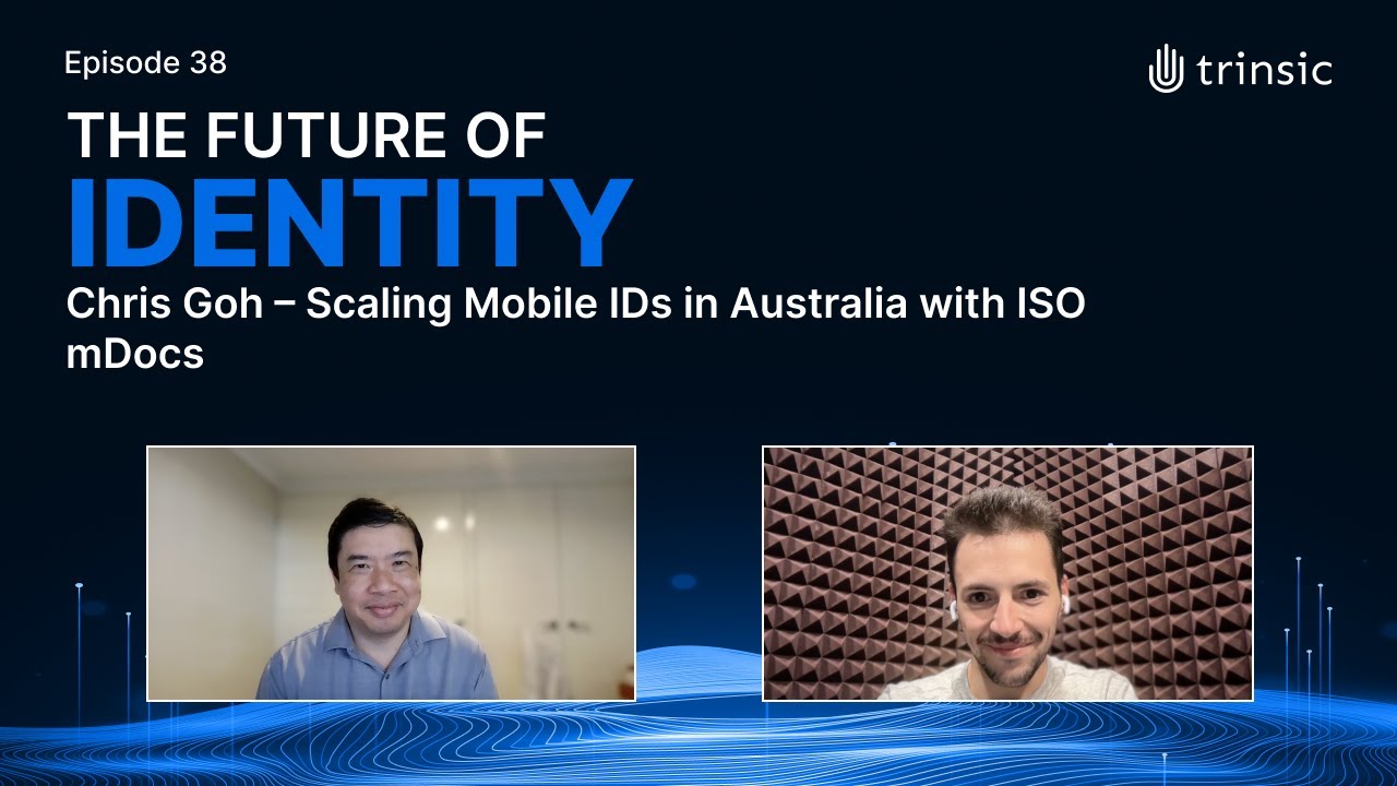 The Future of Identity episode 038: Chris Goh – Scaling Mobile IDs in Australia with ISO mDocs