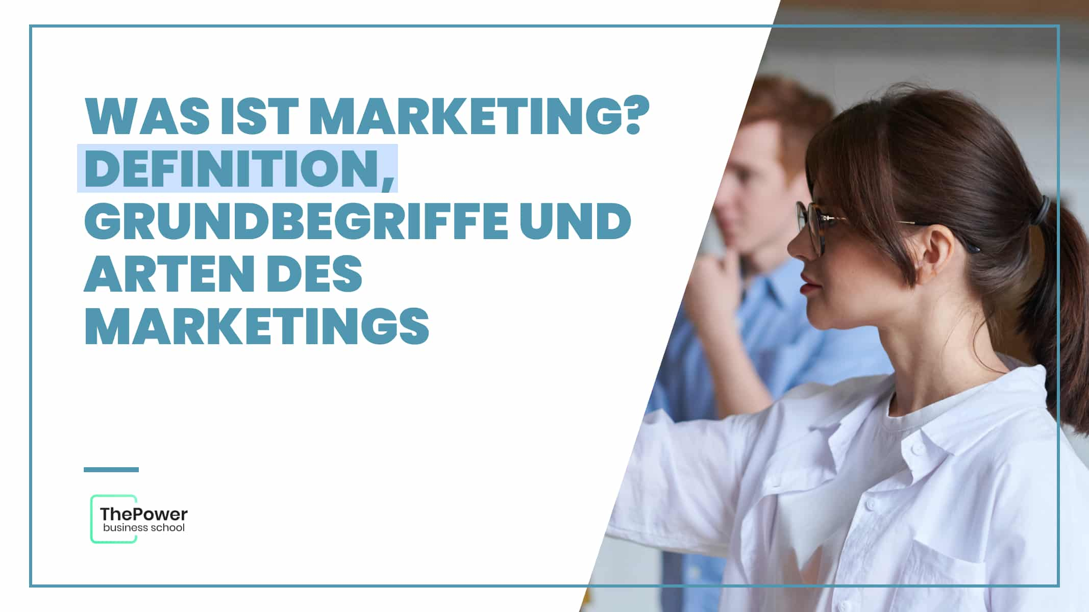 Was ist Marketing? Definition, Grundbegriffe und Arten des Marketings