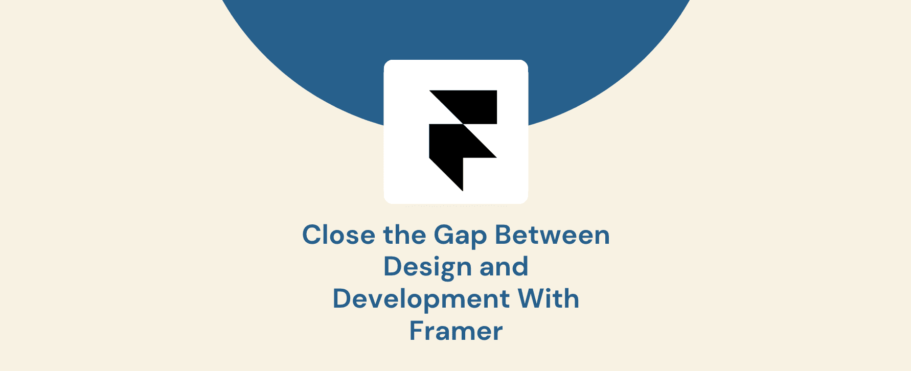 Close the Gap Between Design and Development With Framer