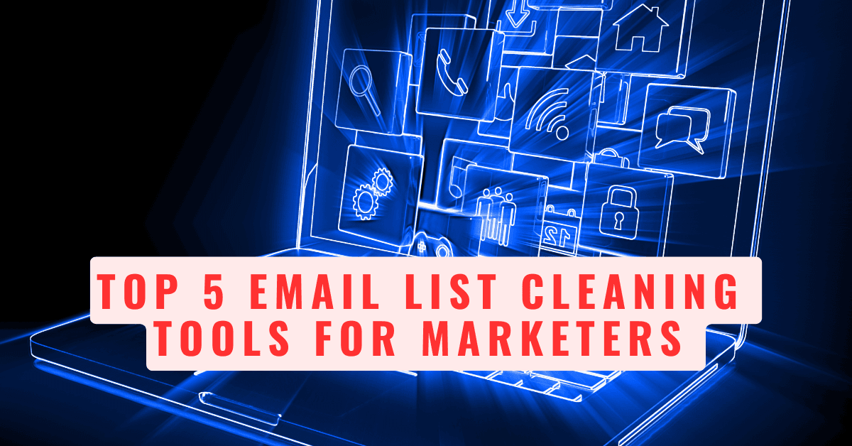 Top 5 Email List Cleaning Tools for Marketers &nbsp;