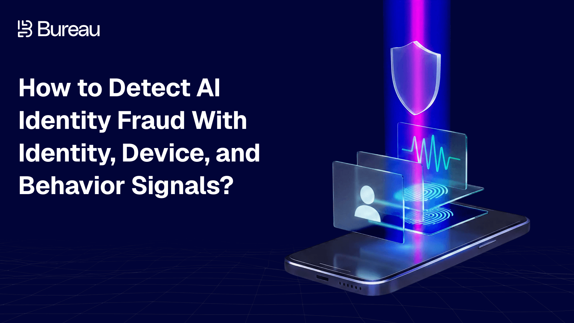 How to Detect AI Identity Fraud With Identity, Device, and Behavior Signals?