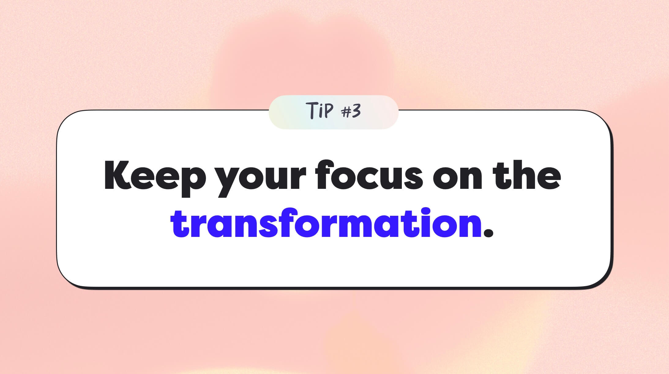 Focus on the transformation