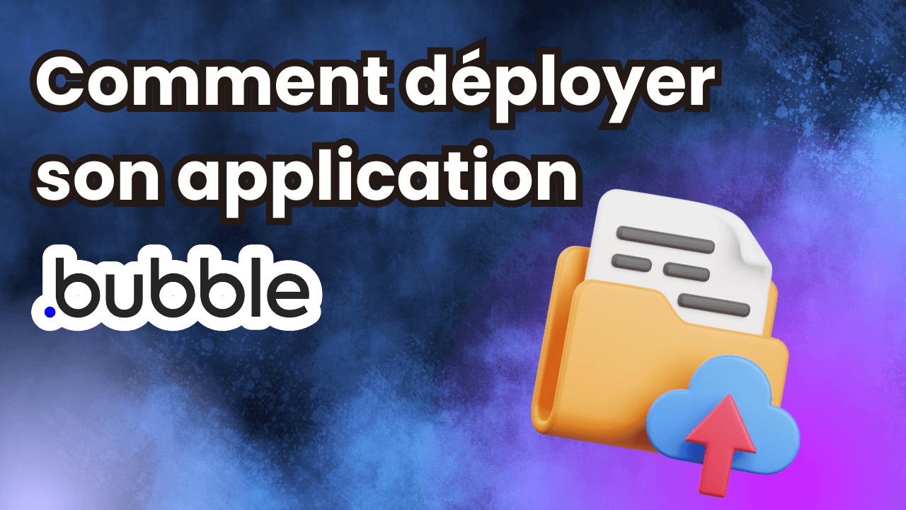 Comment déployer son application Bubble