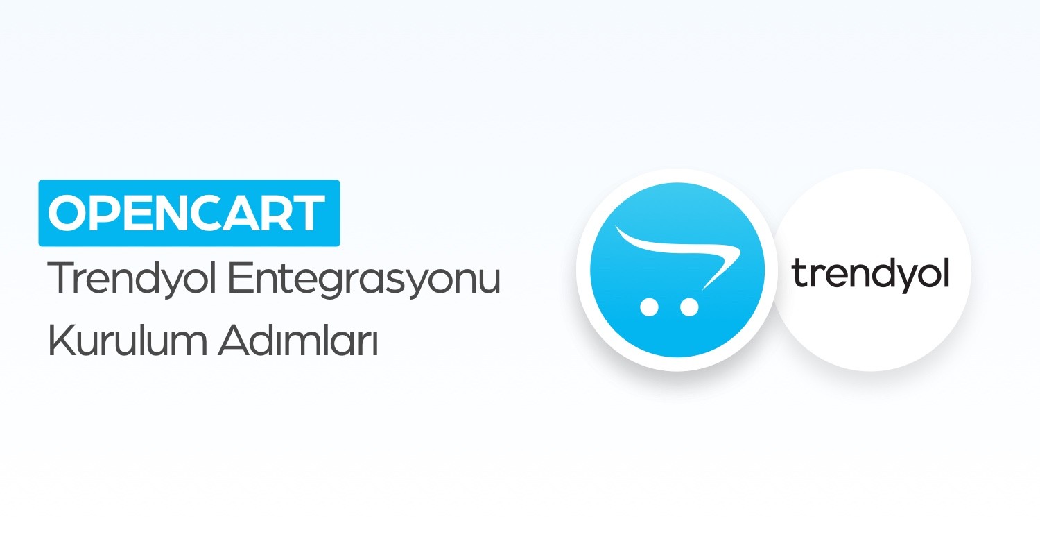 OpenCart Trendyol Entegrasyonu Adım Adım Kurulum