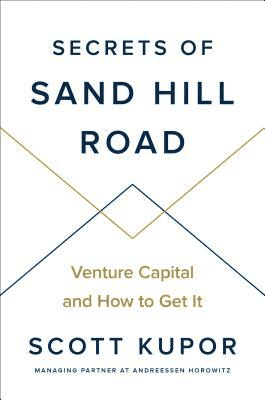 Secrets of Sand Hill Road by Scott Kupor