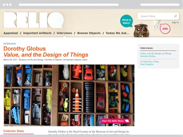 A screenshot of a RELIQ website displays a page titled “Dorothy Globus Value, and the Design of Things,” dated March 28, 2011. The page includes an interview with Dorothy Globus, a collection titled “A Collection A Day,” and a “Collector Stats” section. A sidebar titled “Interviews” lists “Value, and the Design of Things” and “Dorothy Globus.” A search bar and navigation bar are visible at the top.