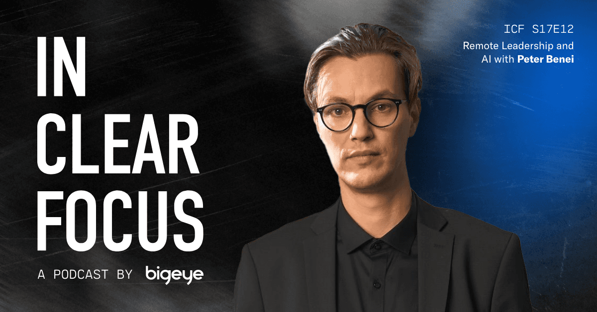 Podcast cover art for In Clear Focus episode Remote Leadership and AI with Peter Benei
