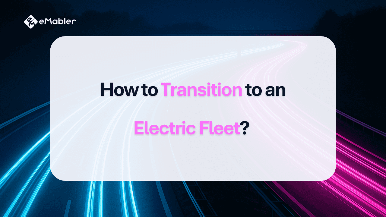 How to transition to an electric fleet?