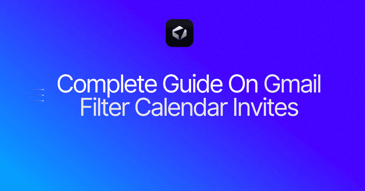 Complete Guide On Gmail Filter Calendar Invites