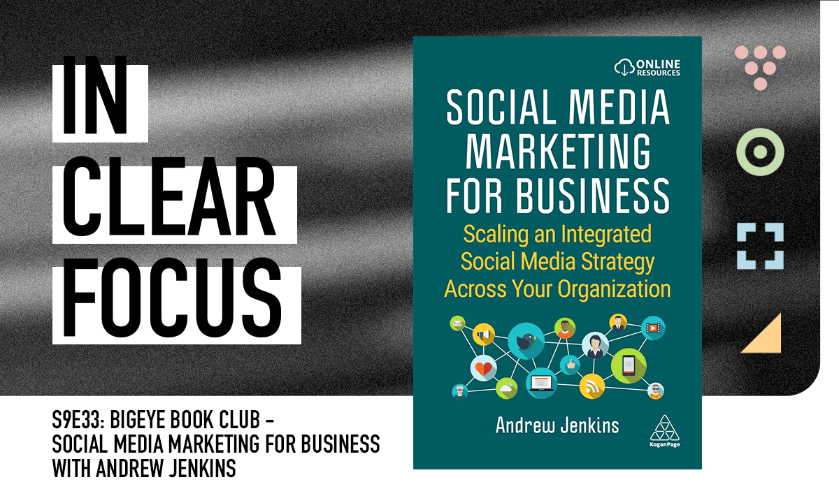 Podcast cover art for In Clear Focus episode Bigeye Book Club: Social Media Marketing for Business