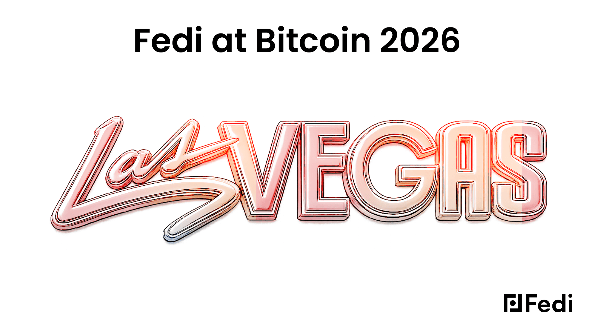 Fedi at Bitcoin 2026 Las Vegas – stylised Las Vegas neon sign graphic announcing Fedi's presence at the Bitcoin 2026 conference