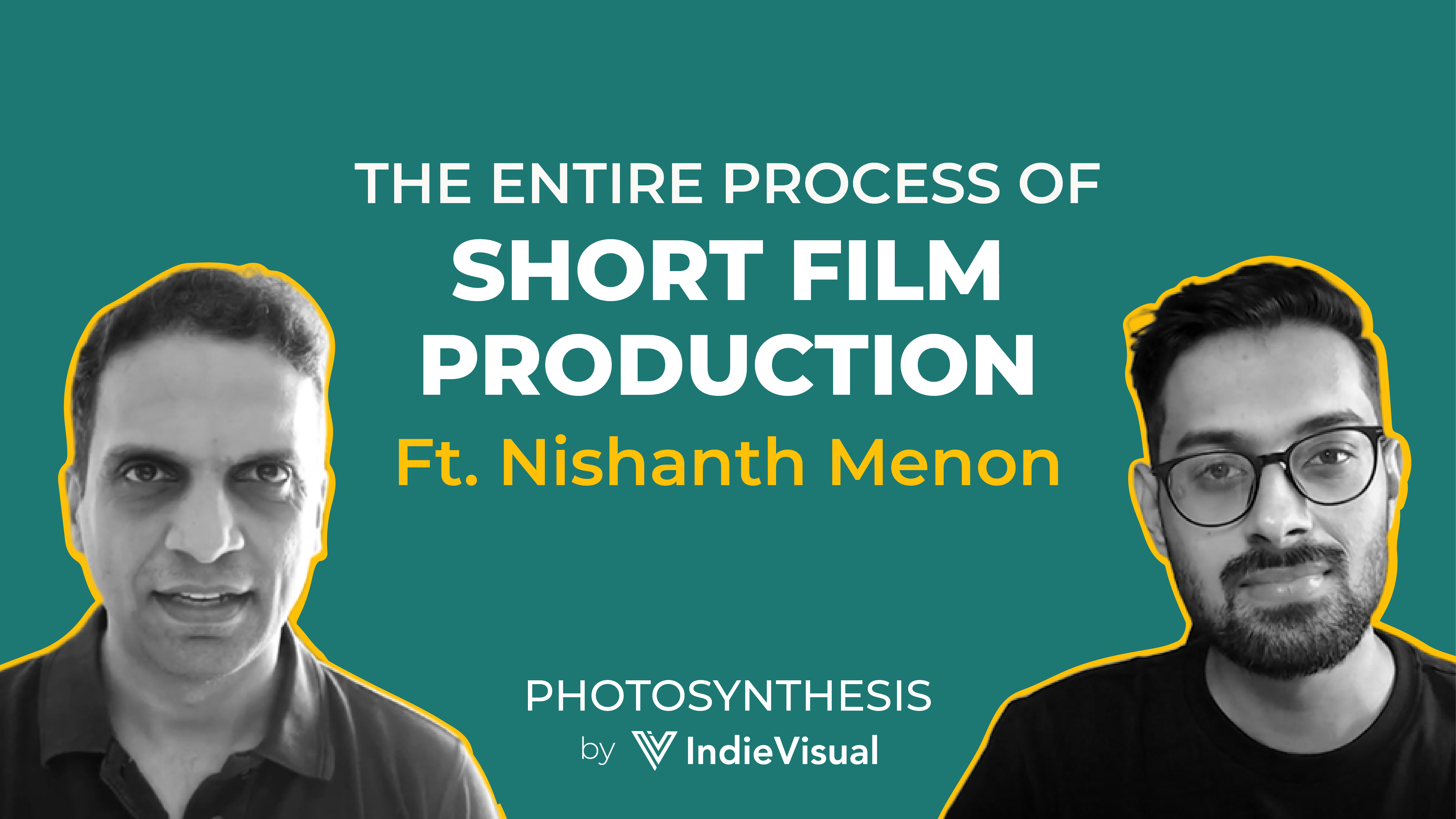 Podcast episode of Photosynthesis with Nishanth Menon on the entire process of short film production, hosted by Vineet Khunger.