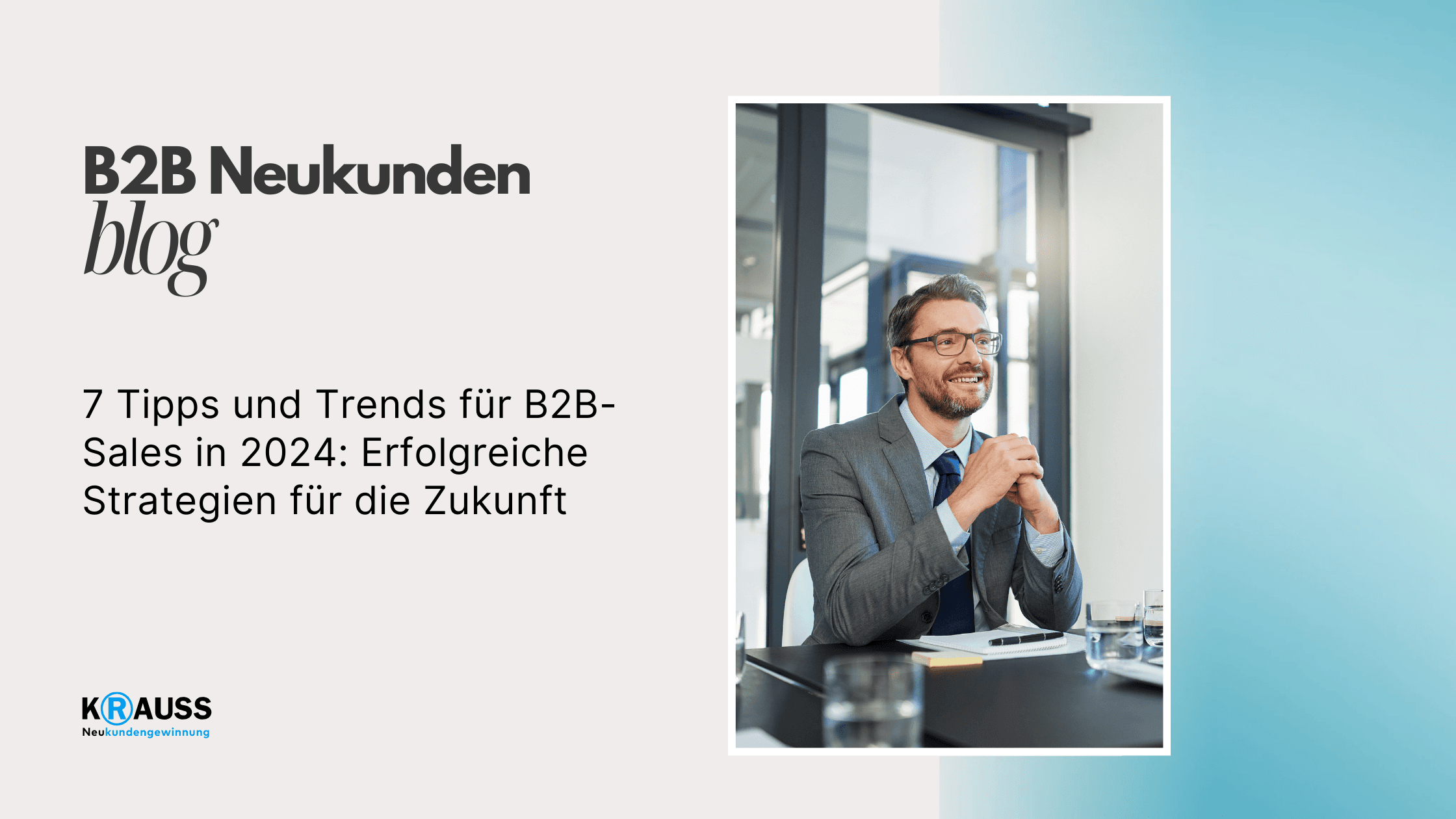 7 Tipps und Trends für B2B-Sales in 2024: Erfolgreiche Strategien für die Zukunft