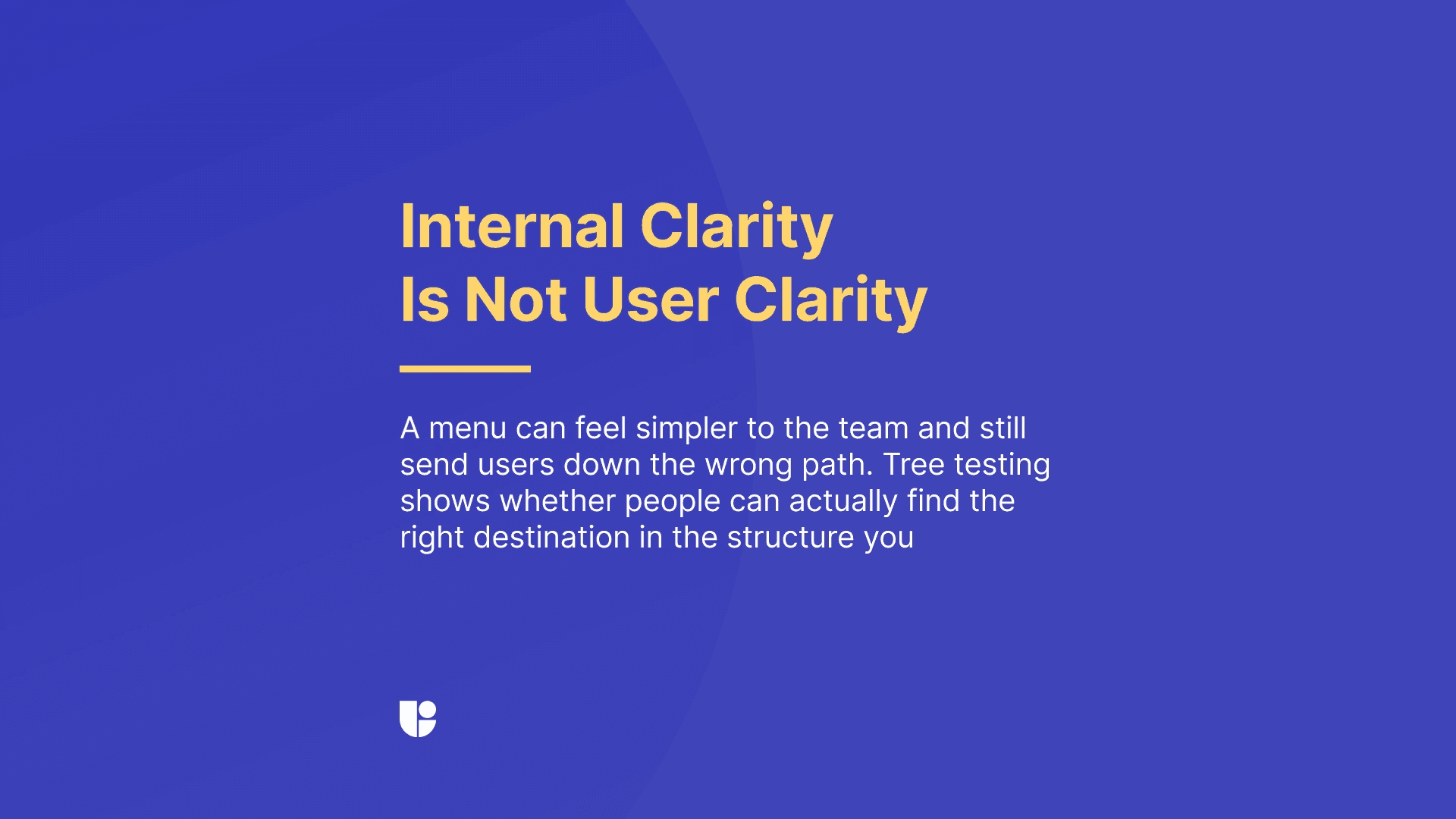 The banner is a reminder that “you are not the user” and internal testing will not offer the same results as someone experiencing your navigation for the first time.