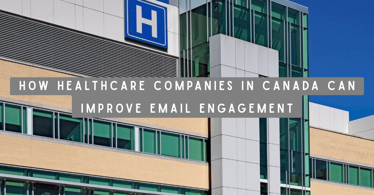 How Healthcare Companies in Canada Can Improve Email Engagement