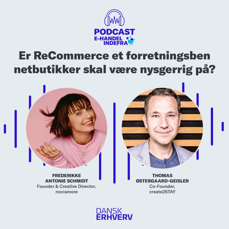 E-handel indefra. Dansk Erhverv Digital handel.  ReCommerce - kan brugt blive en ny bundlinje?