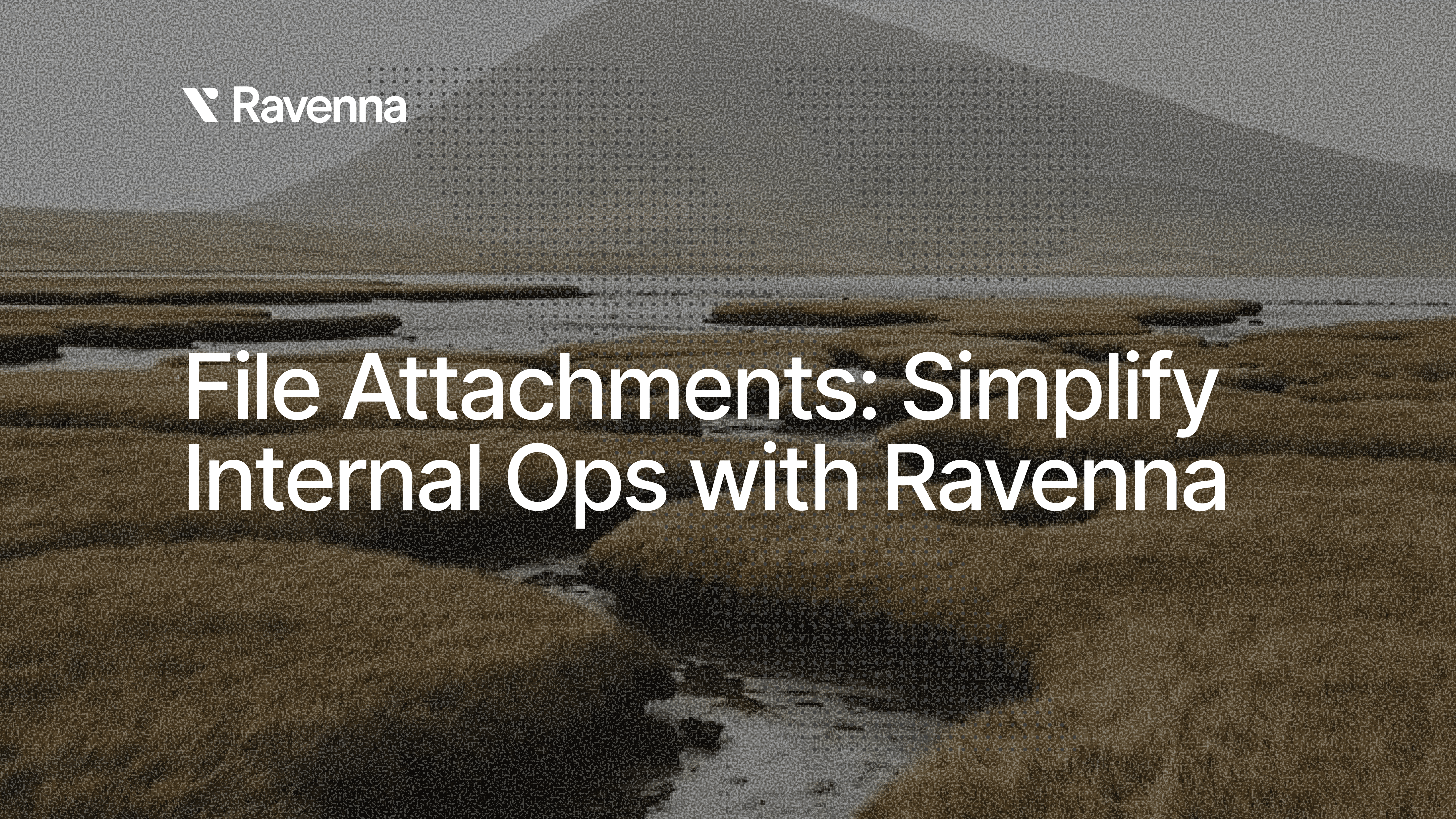File Attachments: Simplify Internal Ops with Ravenna