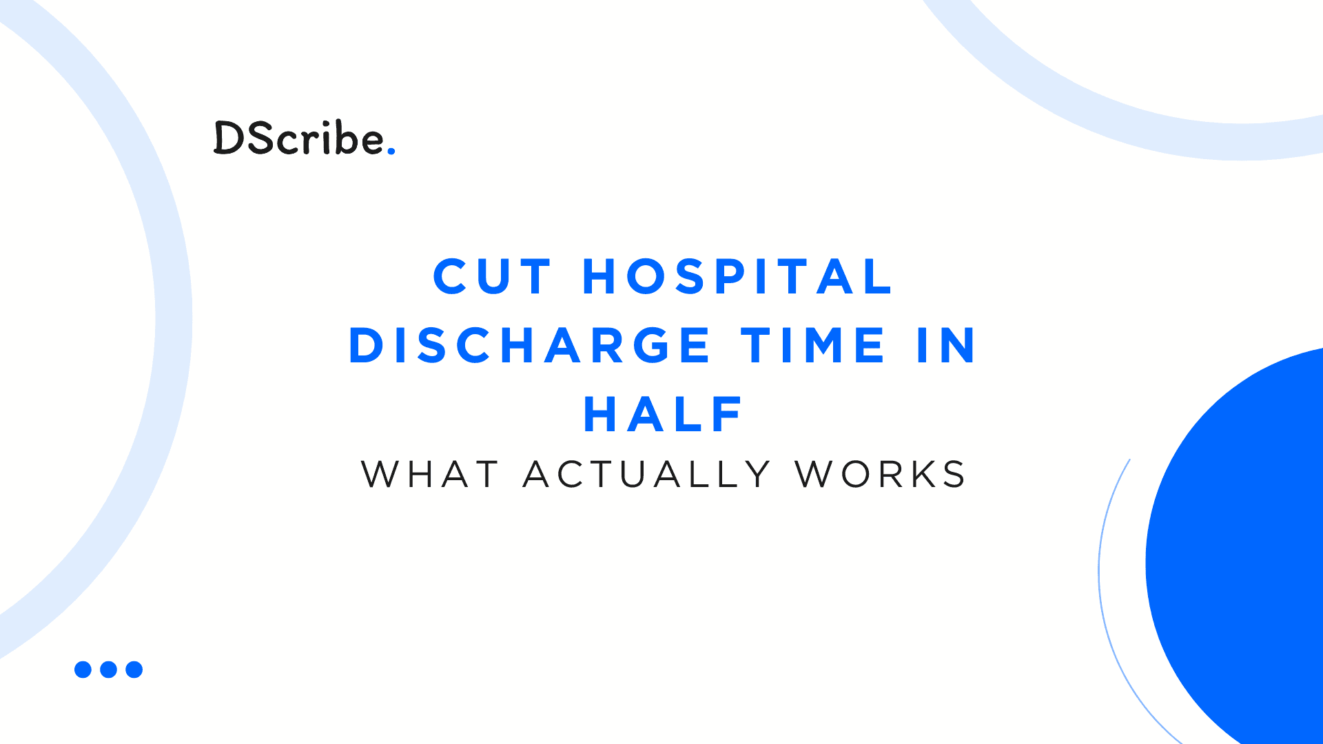 Cut Hospital Discharge Time in Half