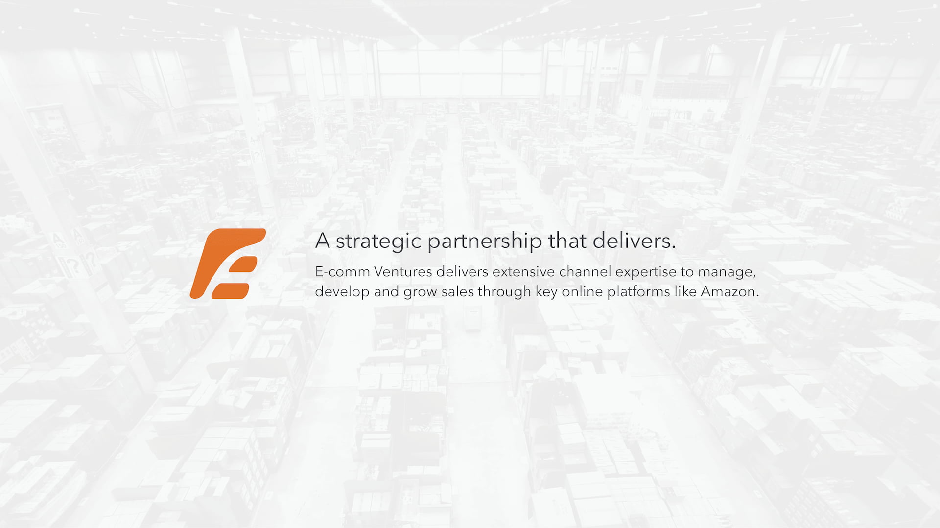 E-Comm Ventures strategic partnership slide featuring orange brand logomark alongside value proposition text explaining channel expertise for Amazon marketplace management on light warehouse background.