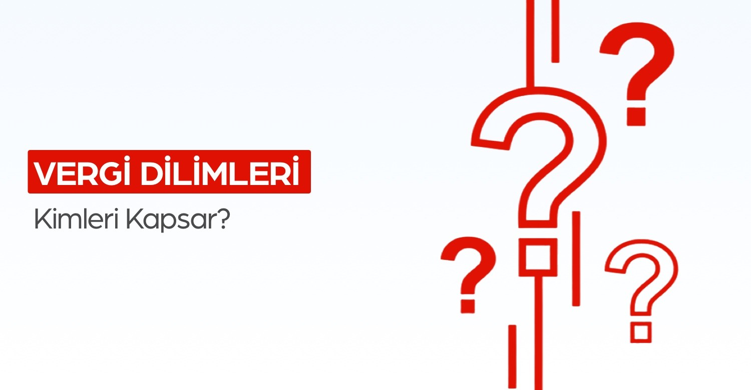 Vergi Dilimleri Kimleri Kapsar?