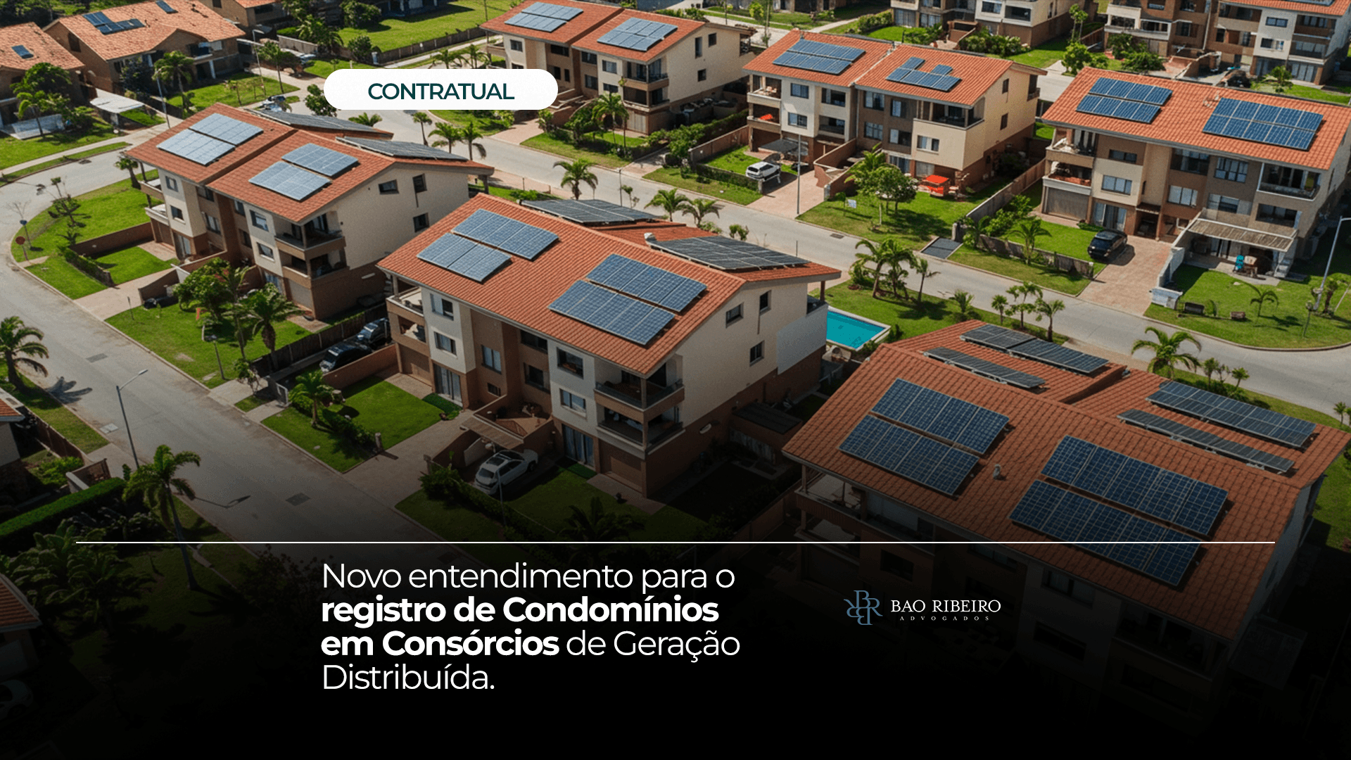 Novo entendimento para o registro de Condomínios em Consórcios de Geração Distribuída - Bao Ribeiro