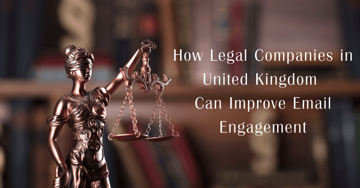 How Legal Companies in United Kingdom Can Improve Email Engagement