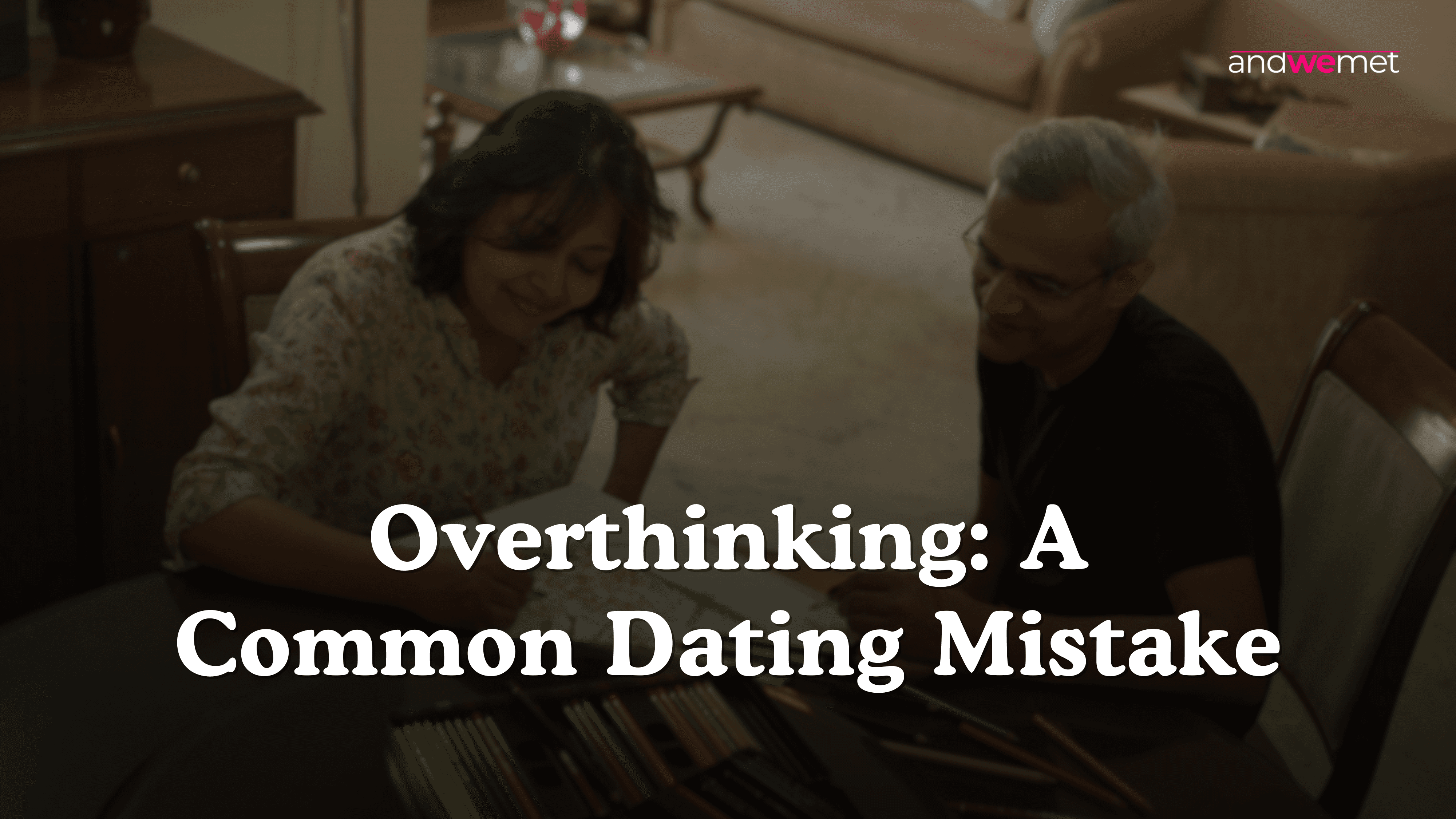 How overthinking causes many singles to struggle with finding the right partner.