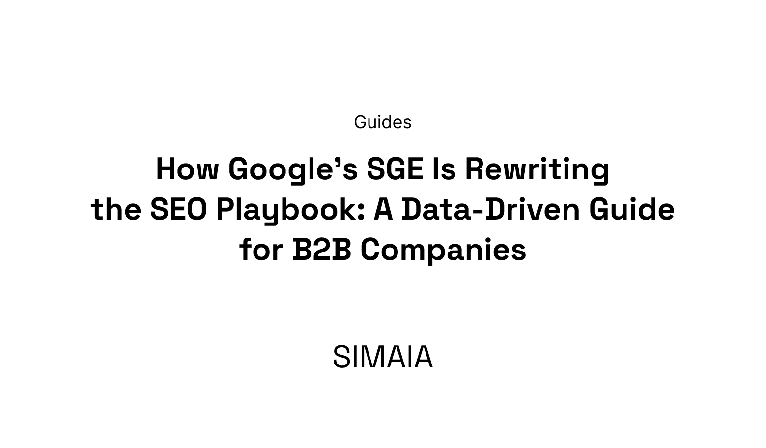 How Google's SGE Is Rewriting the SEO Playbook: A Data-Driven Guide for B2B Companies
