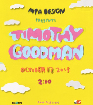 A yellow cartoonish poster with white clouds and the black, green, cyan pink orange and red text: MFA Design PRESENTS Timothy Goodman.