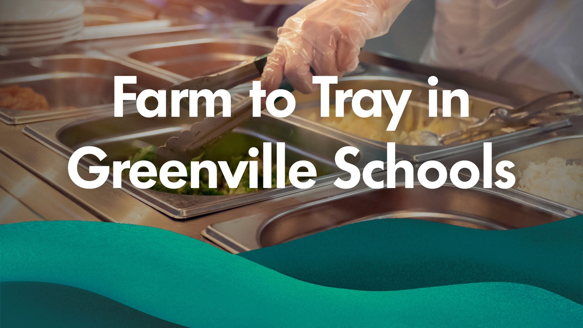 Image of cafateria food with the caption "Farm to Tray in Greenville Schools" overlayed