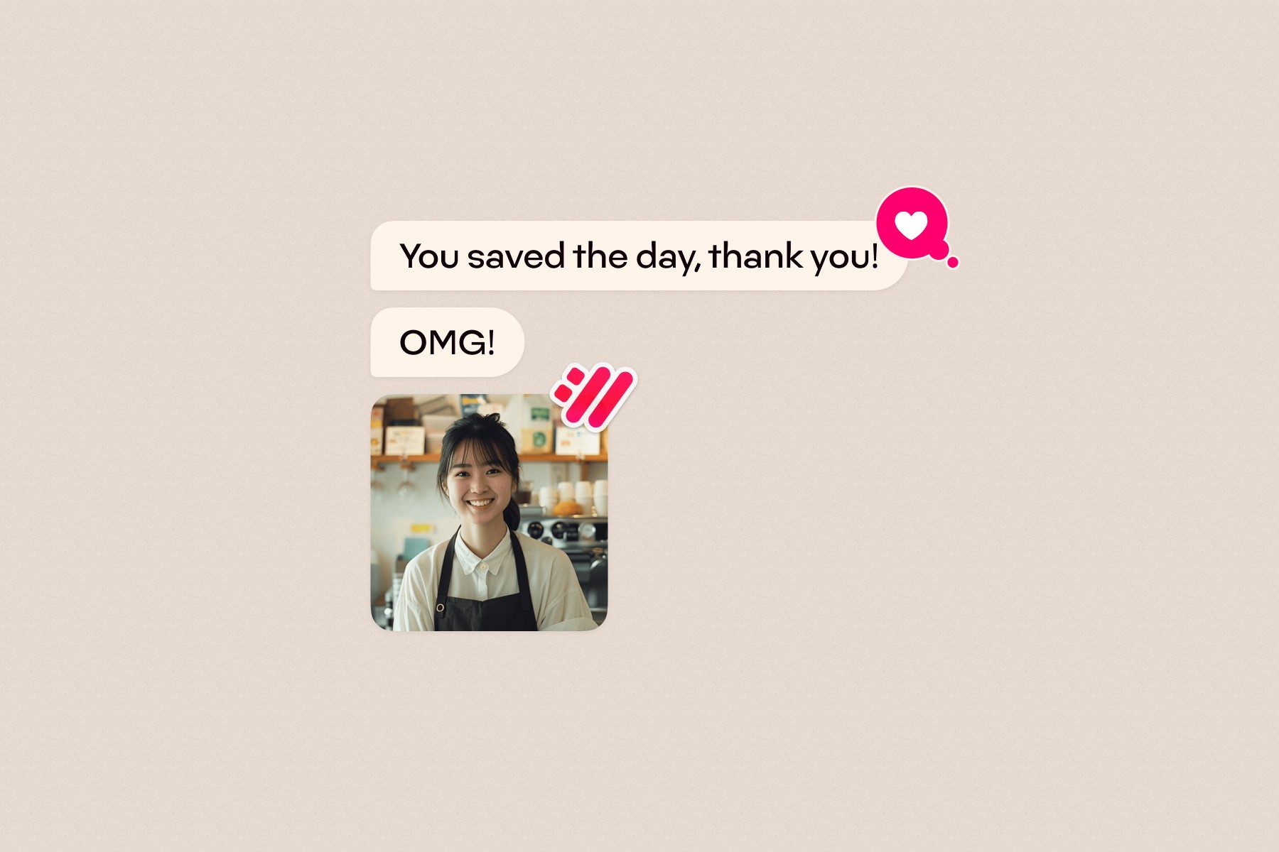 A photo of an iPhone screen with two text messages in a chat bubble. The first message says " You Were mesa the day, thank you!" and there is also a small pink heart emoji above it. There's another emoji below that reads 'OMG'. A young woman wearing black apron stands next to her cafe store icon on social media profile page. It’s a simple and minimalistic design with neutral tones and subtle gradients.