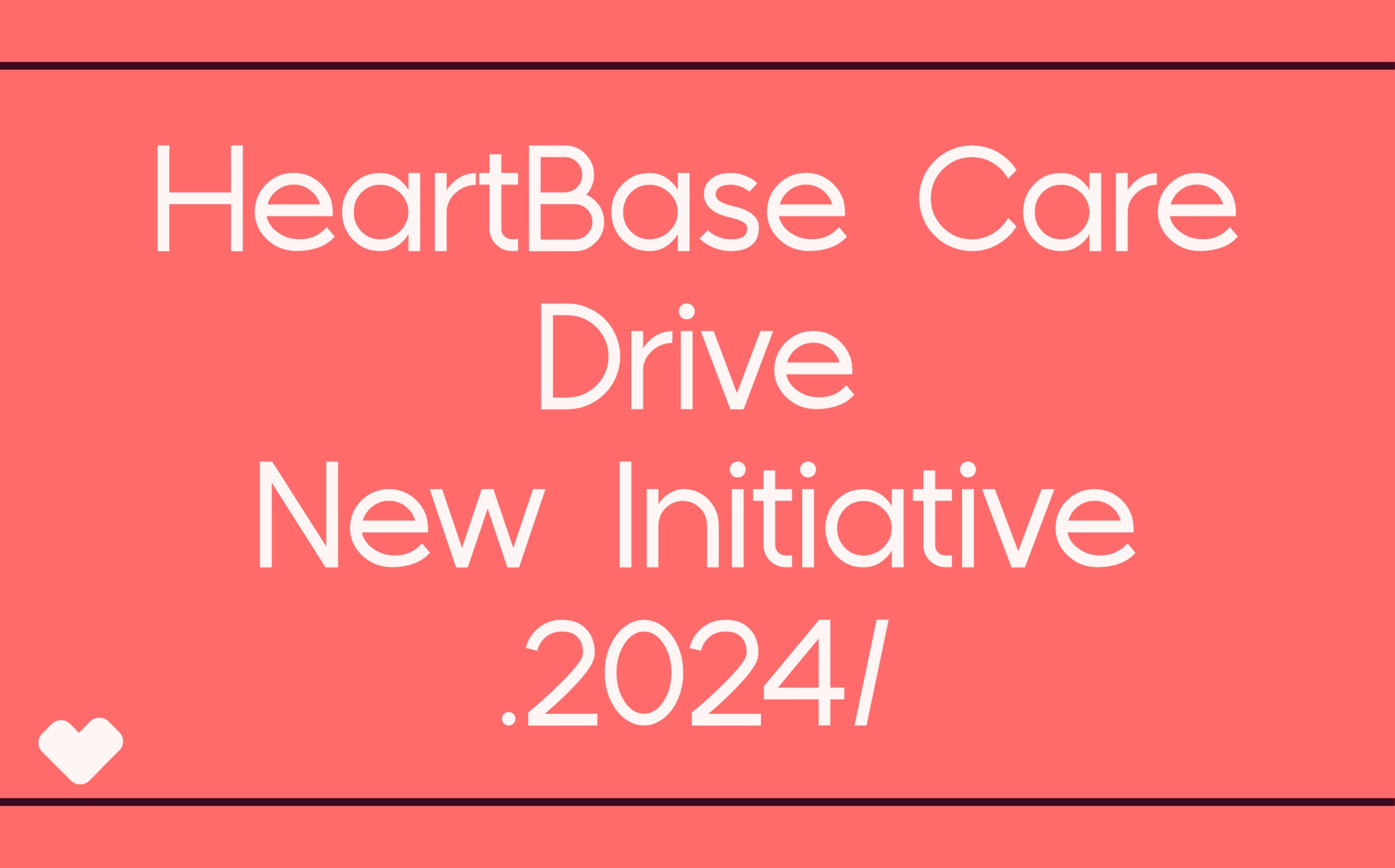 The image features a promotional graphic with a coral background, displaying the white text "HeartBase Care Drive New Initiative 2024" along with a small white heart icon in the bottom left corner.