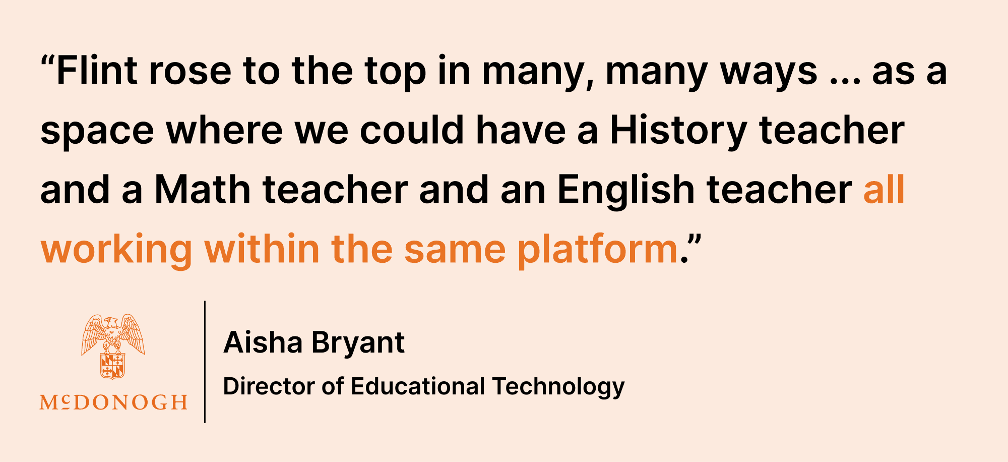 Pull quote saying “Flint rose to the top in many, many ways ... as a space where we could have a History teacher and a Math teacher and an English teacher all working within the same platform.”