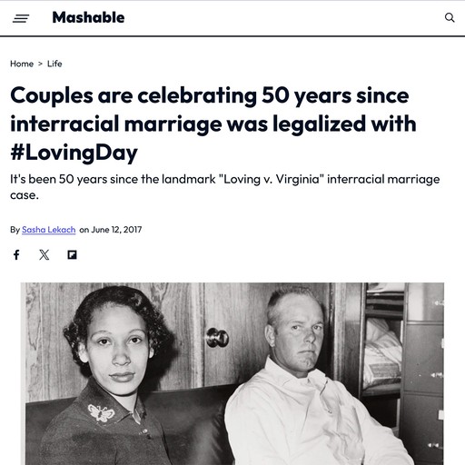 A Mashable headline that reads Couples Are celebrating 50 years since interracial marriage was legalized with hash tag LovingDay, with a black and white historical photo of Mildred and Richard Loving.