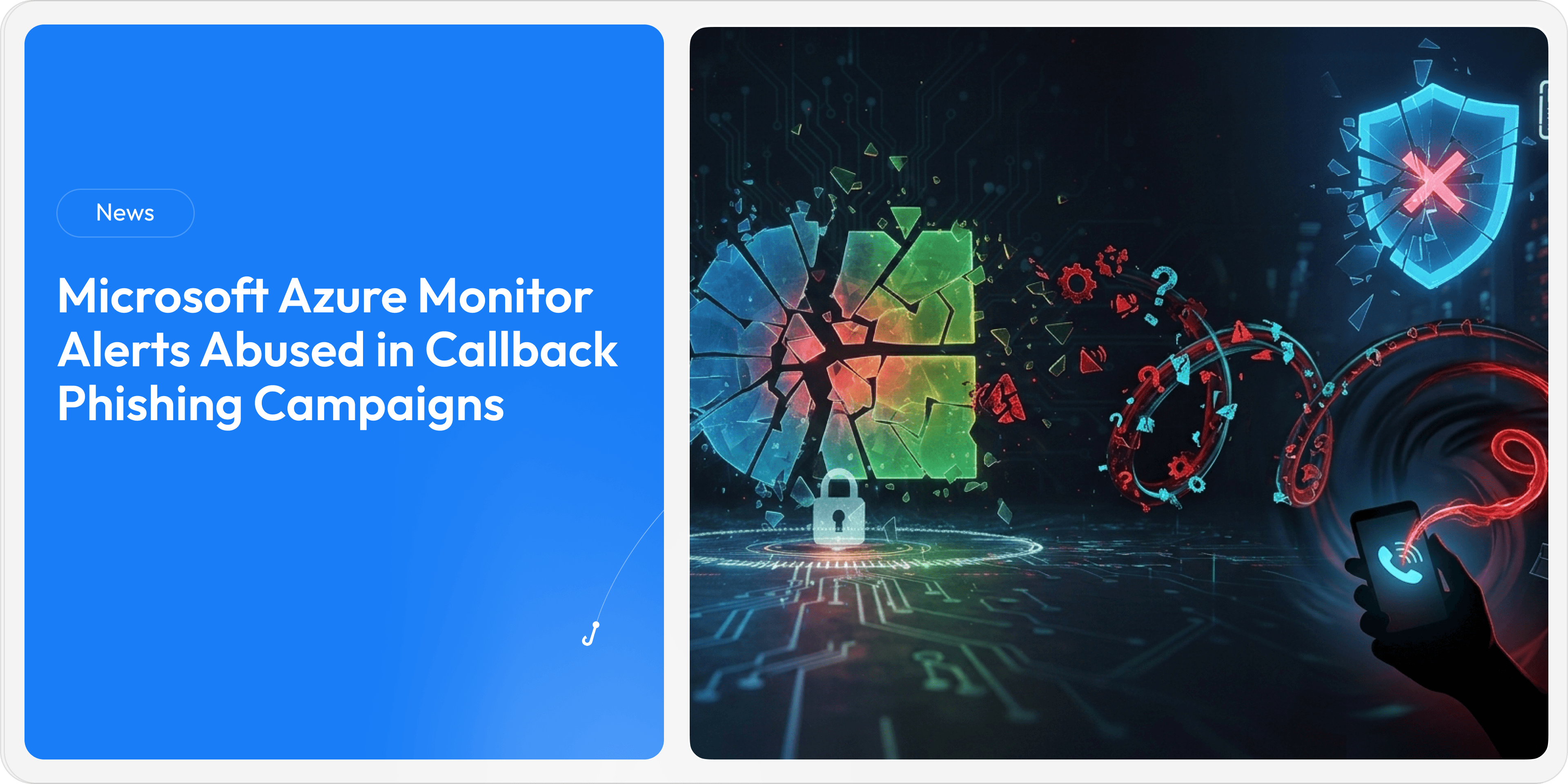 Microsoft Azure Monitor Alerts Abused in Callback Phishing Campaigns