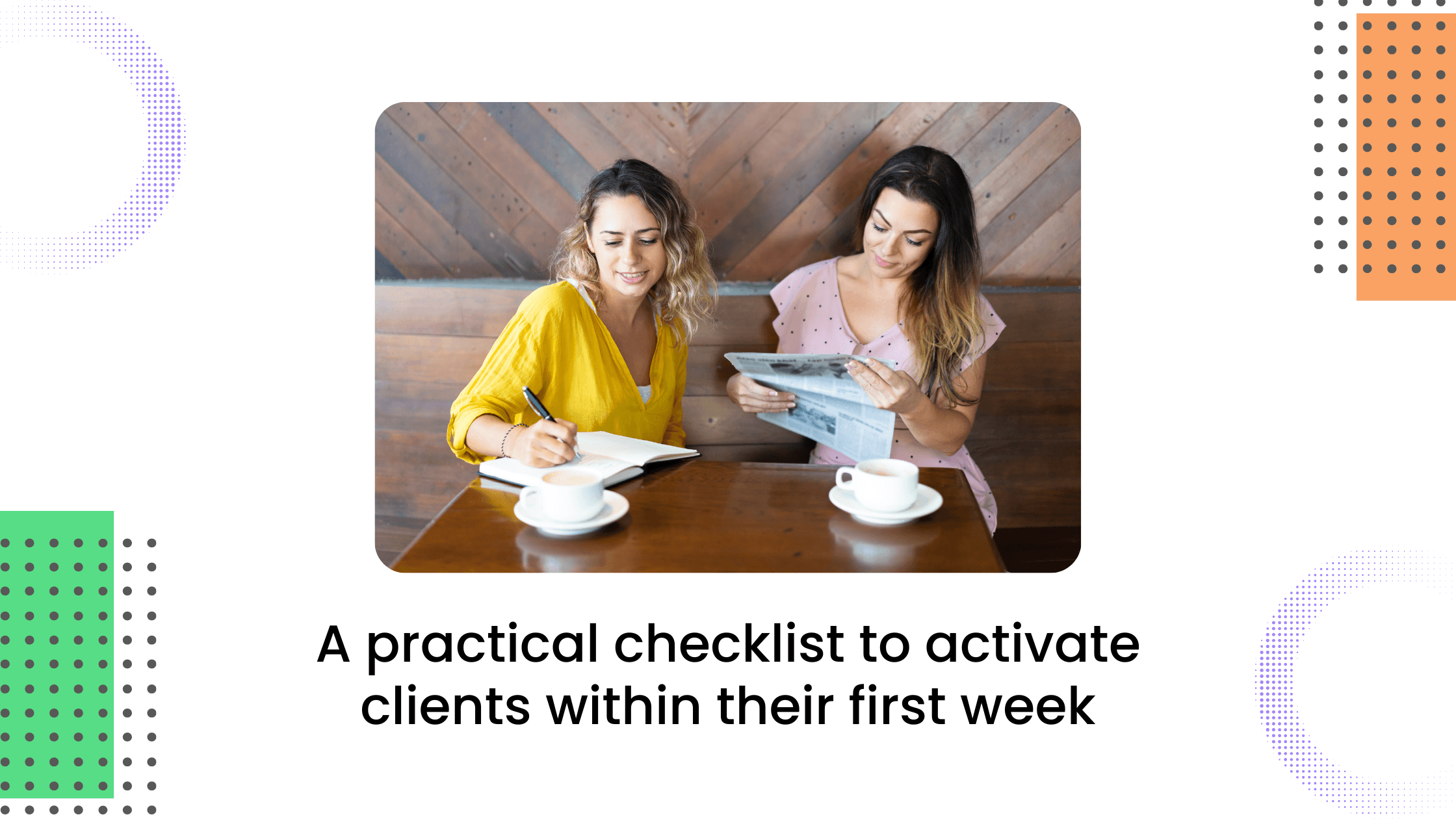 Coaching clients following a first-week onboarding checklist designed to improve activation and participation